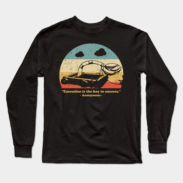 Execution Is The Key To Success Long Sleeve T-Shirt by Bigfinz